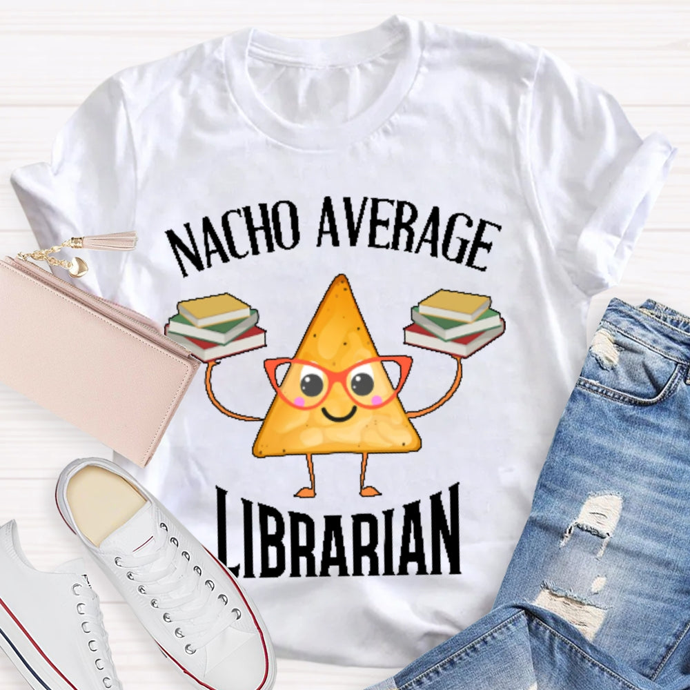 Nacho Average Librarian  T-shirt