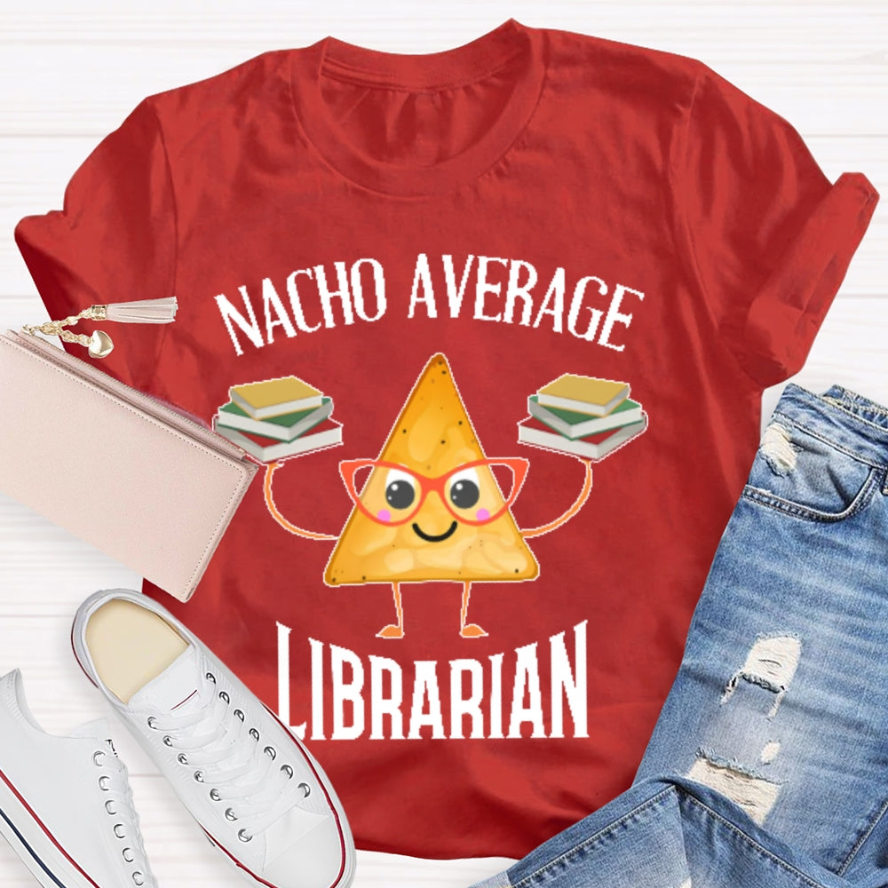 Nacho Average Librarian  T-shirt