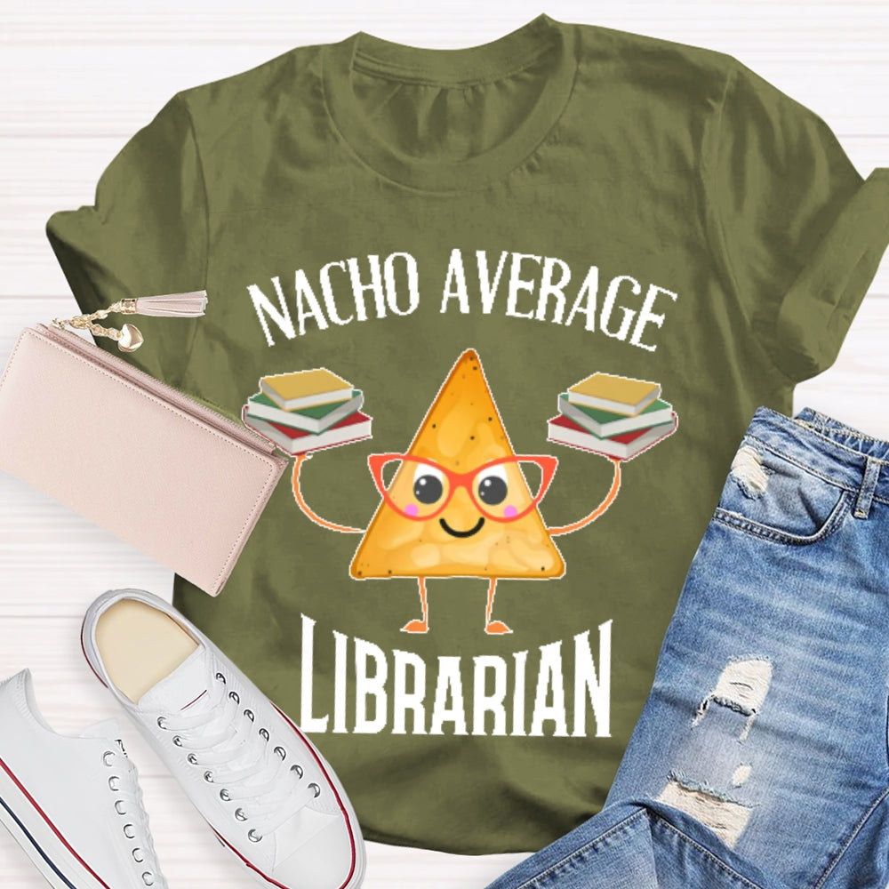 Nacho Average Librarian  T-shirt