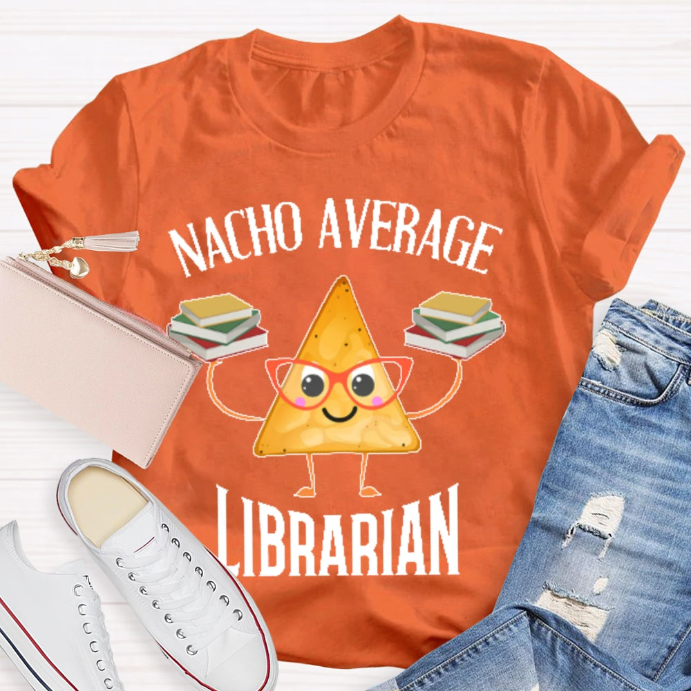 Nacho Average Librarian  T-shirt