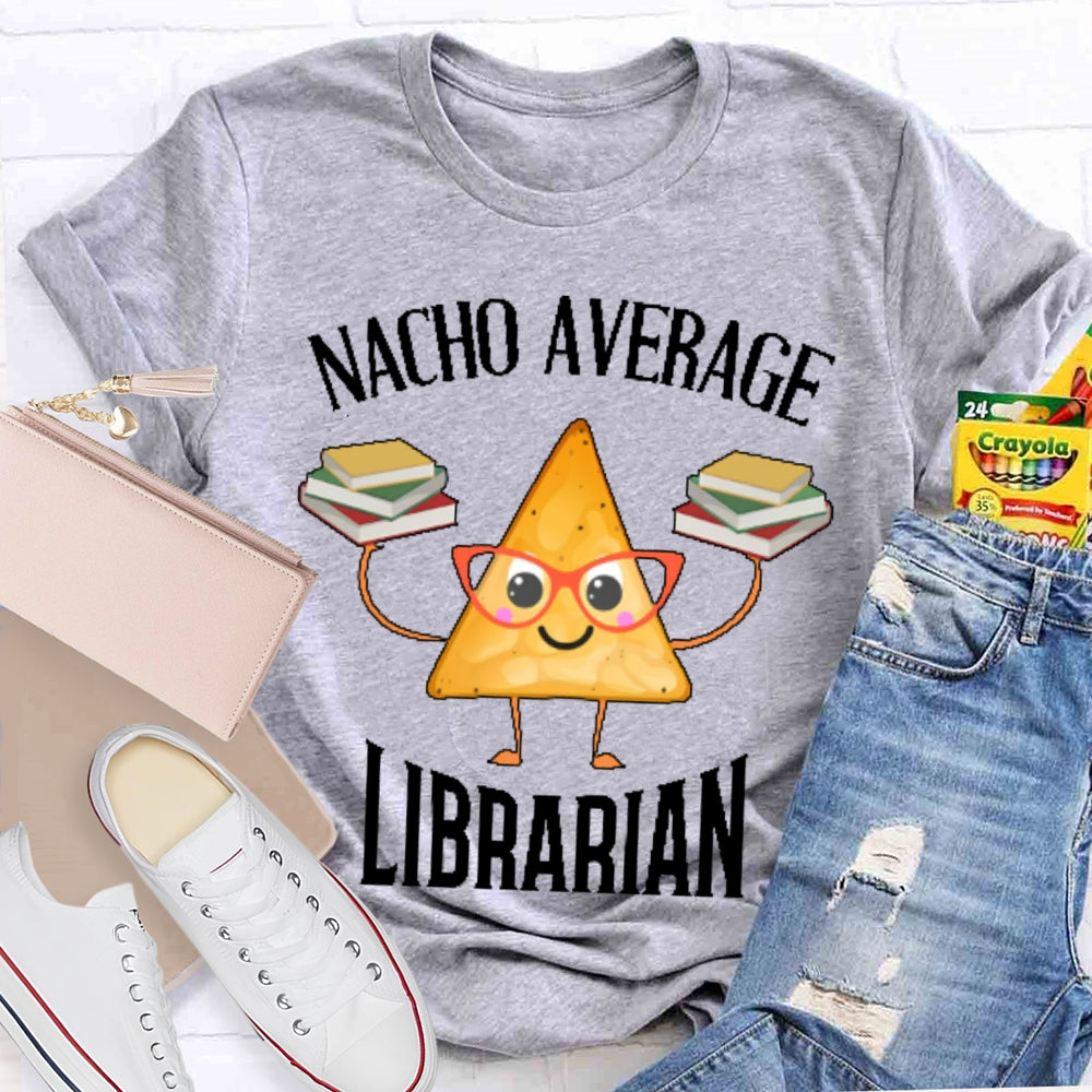 Nacho Average Librarian  T-shirt