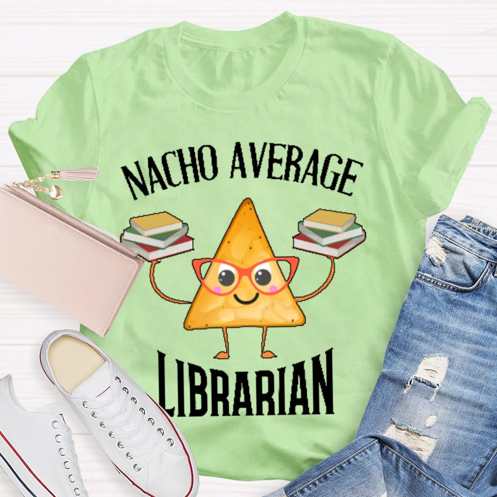 Nacho Average Librarian  T-shirt