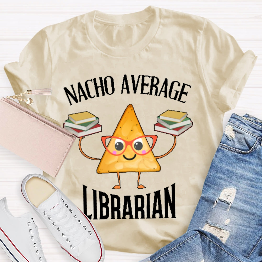 Nacho Average Librarian  T-shirt