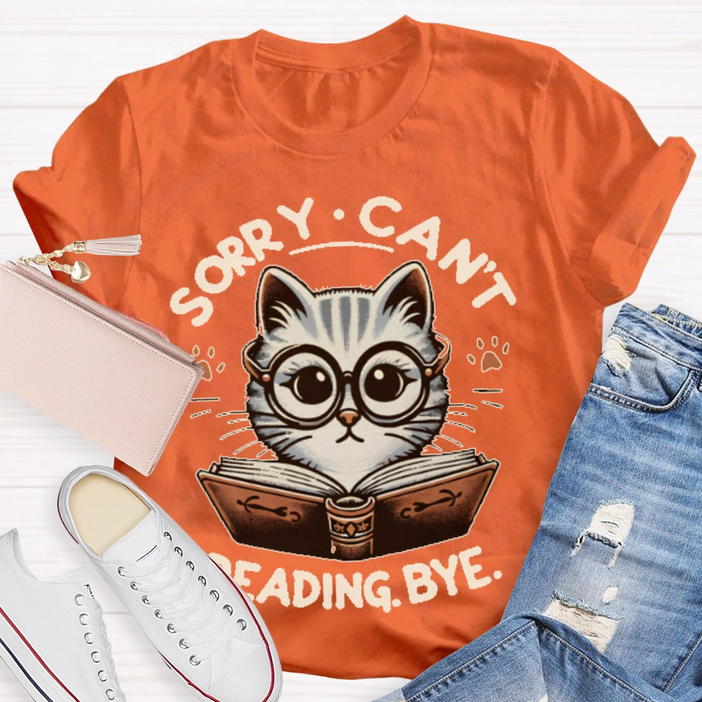Sorry Can't Reading Bye Books T-shirt
