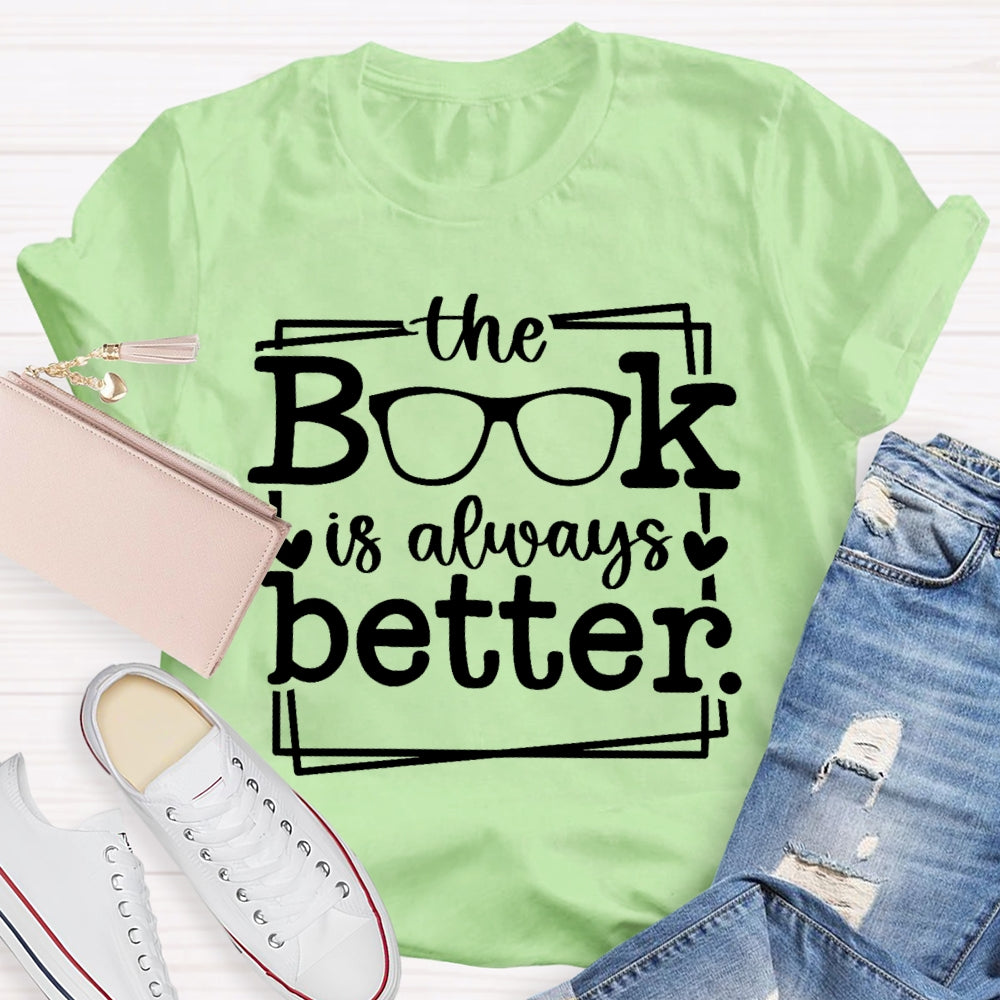The Book Is Always Better T-shirt