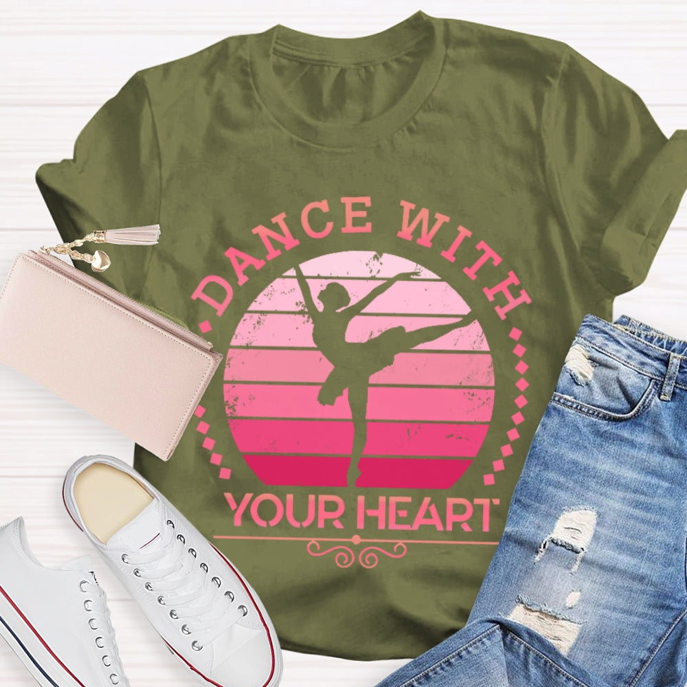 Dance With Your Heart Ballet T-shirt