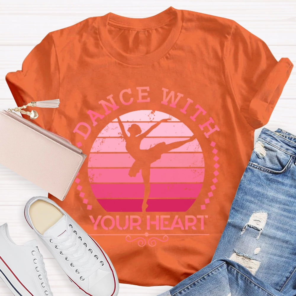 Dance With Your Heart Ballet T-shirt