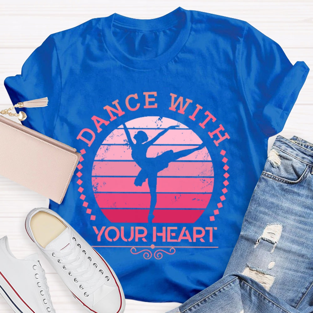 Dance With Your Heart Ballet T-shirt