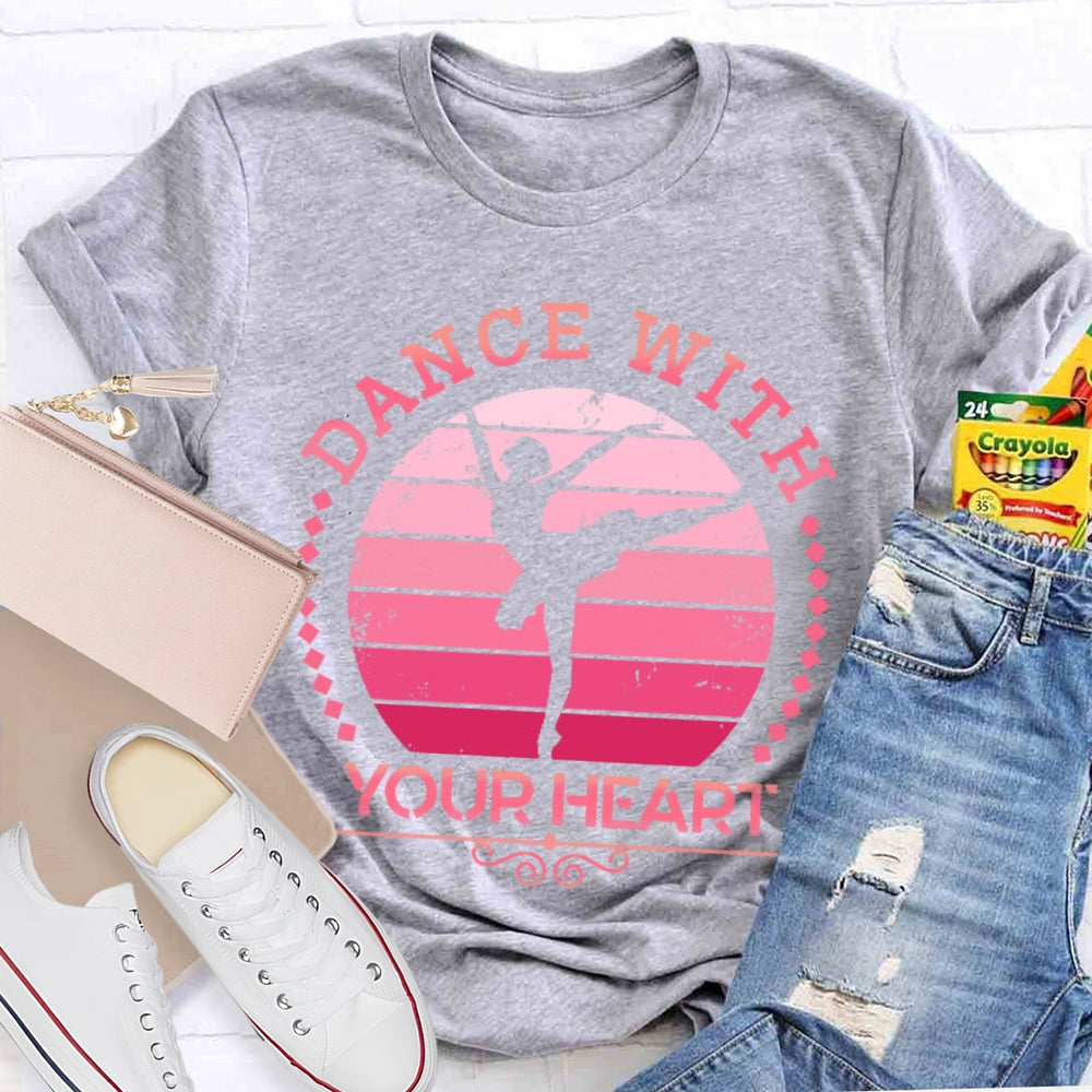 Dance With Your Heart Ballet T-shirt
