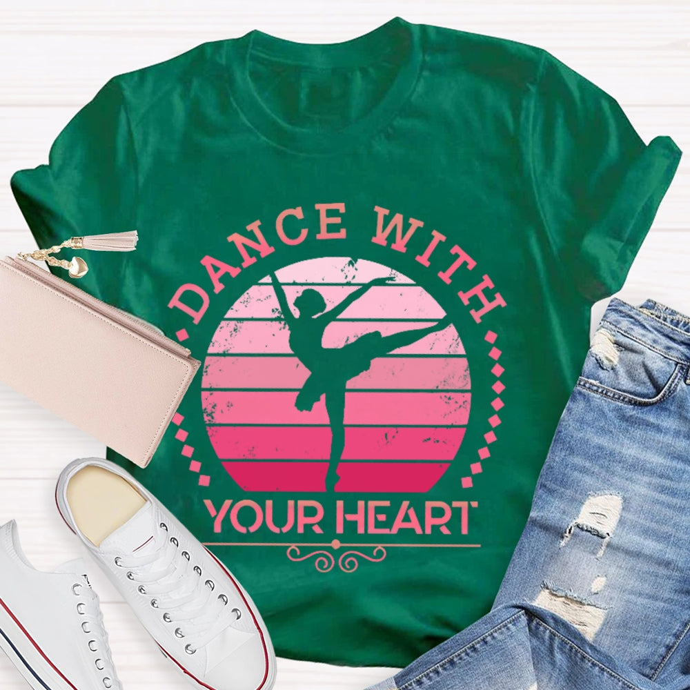 Dance With Your Heart Ballet T-shirt
