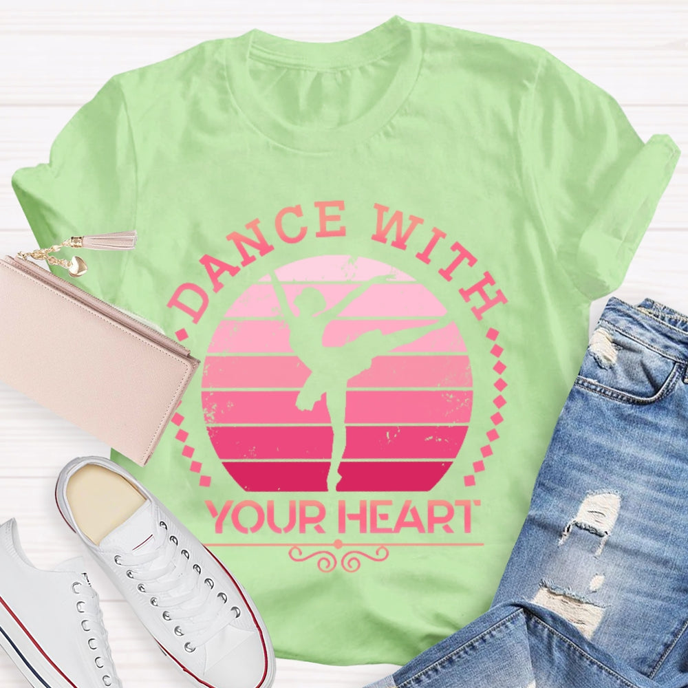 Dance With Your Heart Ballet T-shirt
