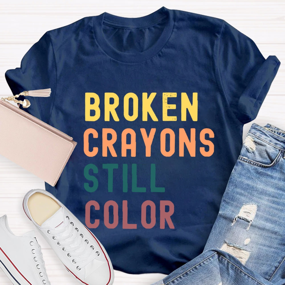 Broken Crayons Still Color Introduction Color Text Printing T-shirt