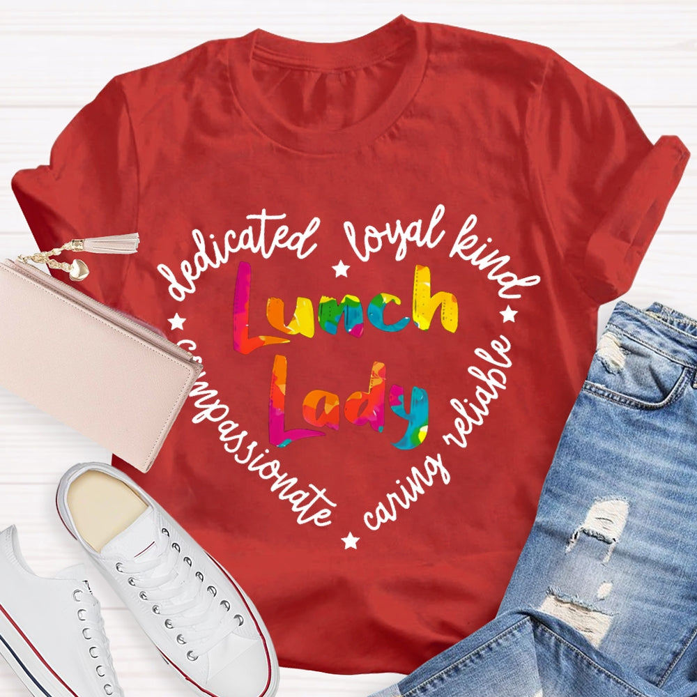 Lunch Lady Dedicated Loyal Kind Compassionate T-shirt