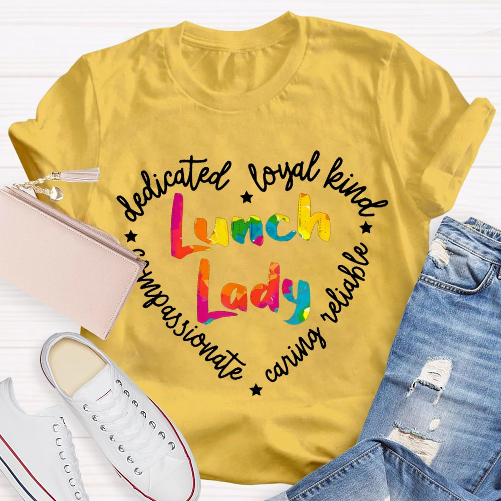 Lunch Lady Dedicated Loyal Kind Compassionate T-shirt