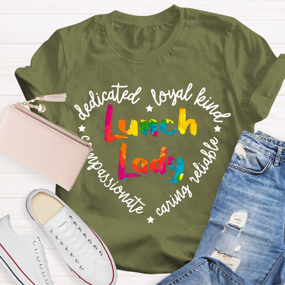 Lunch Lady Dedicated Loyal Kind Compassionate T-shirt