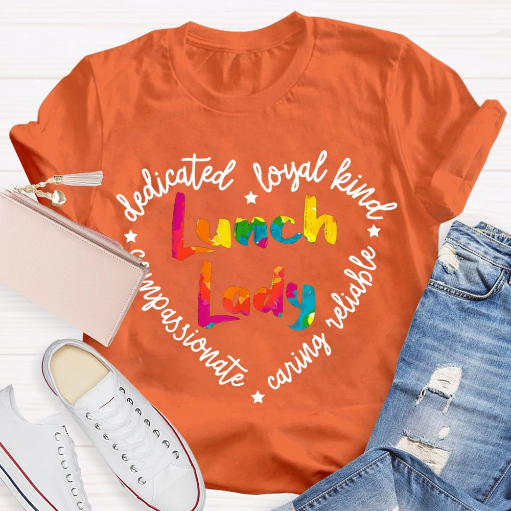 Lunch Lady Dedicated Loyal Kind Compassionate T-shirt