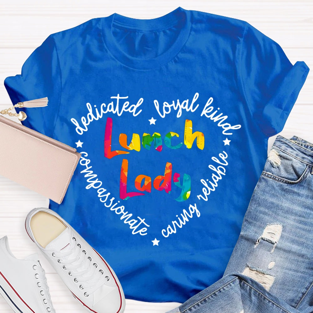 Lunch Lady Dedicated Loyal Kind Compassionate T-shirt