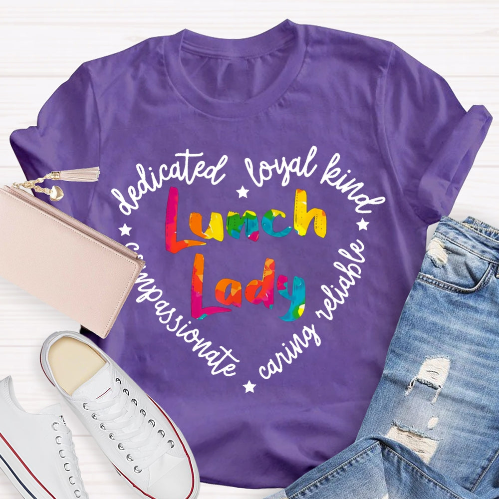 Lunch Lady Dedicated Loyal Kind Compassionate T-shirt