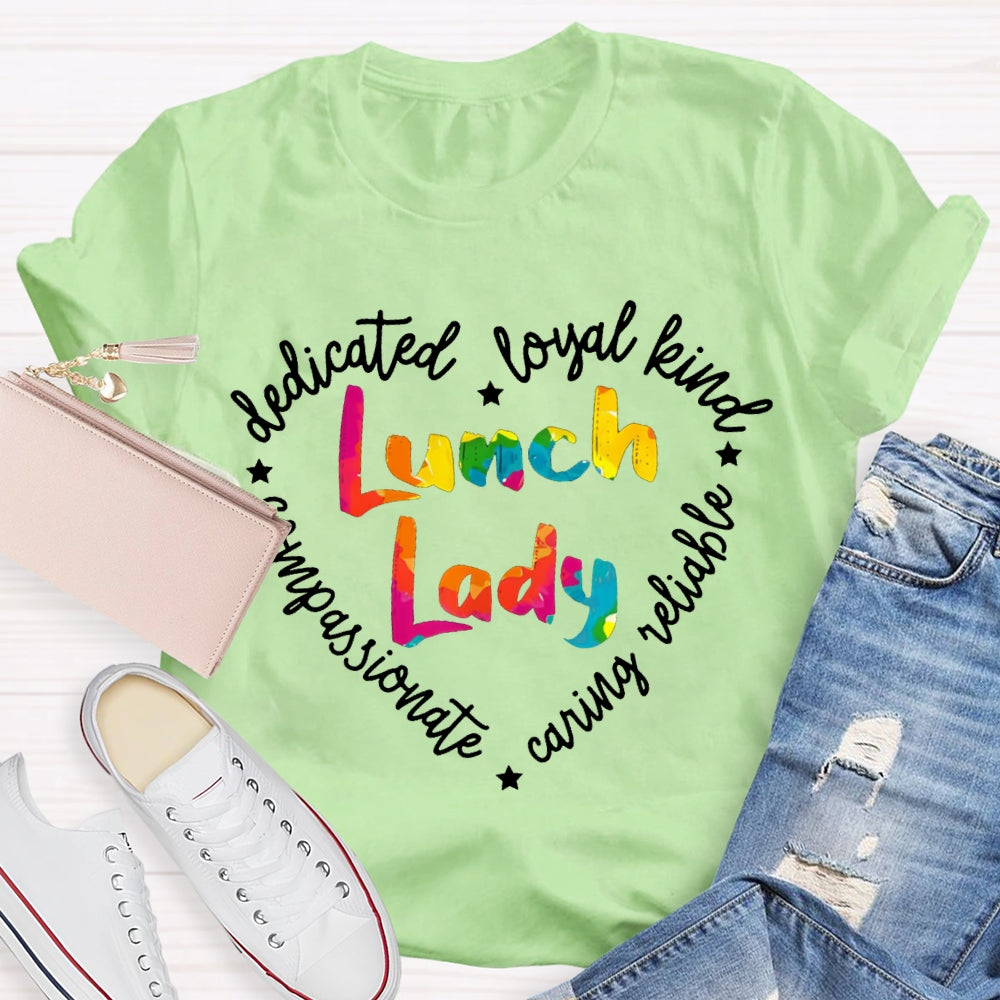 Lunch Lady Dedicated Loyal Kind Compassionate T-shirt