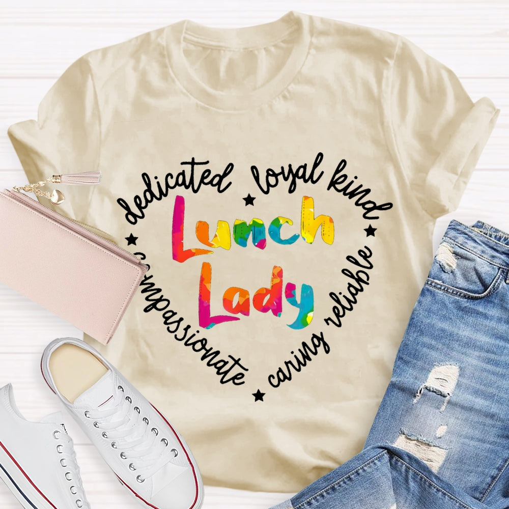 Lunch Lady Dedicated Loyal Kind Compassionate T-shirt