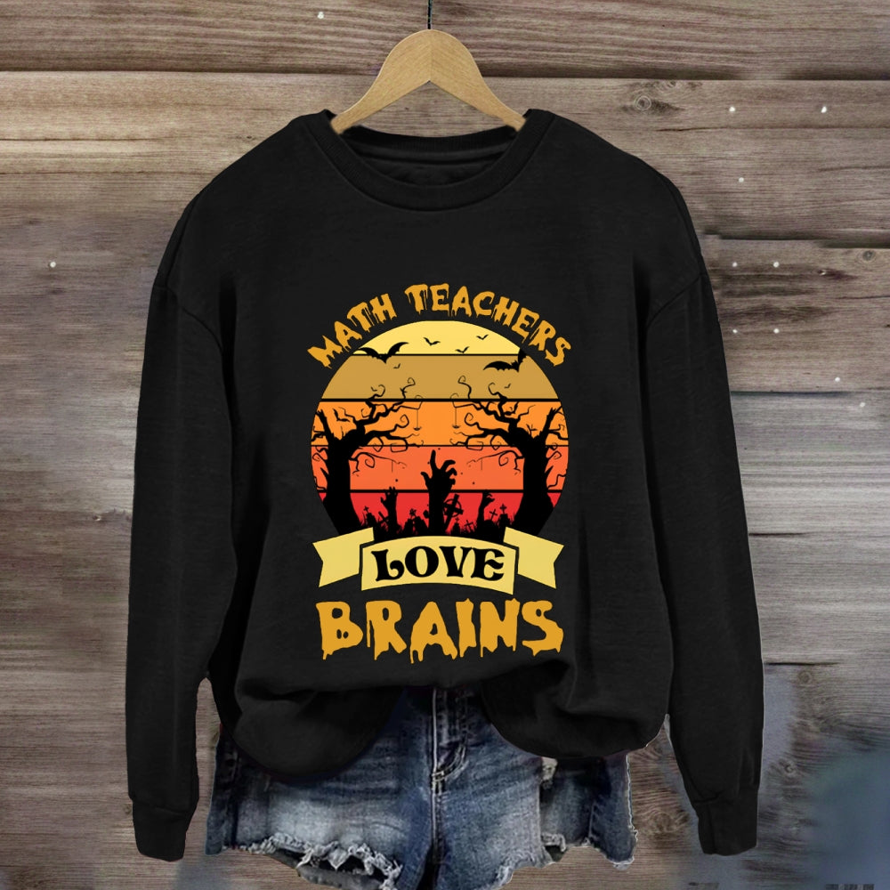 Math Teachers Love Brains Horror Atmosphere Halloween sweatshirt