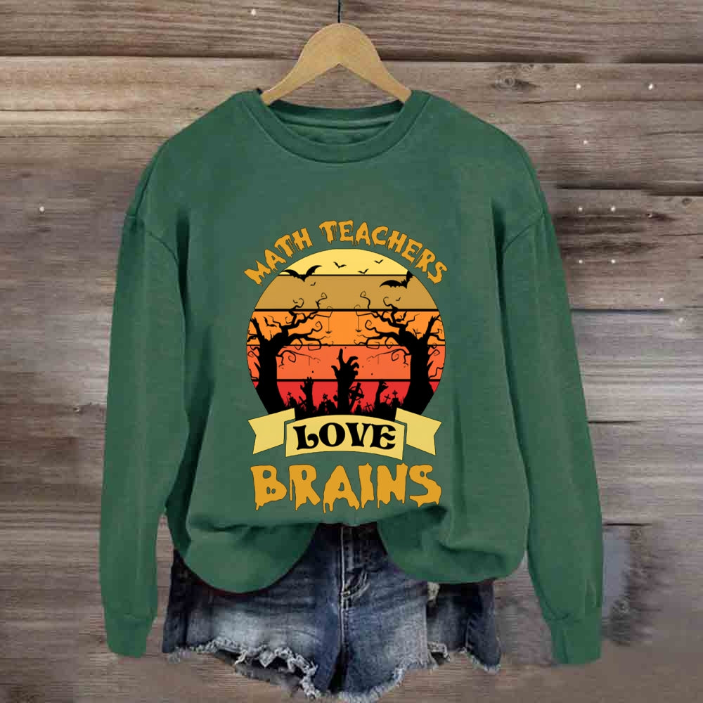 Math Teachers Love Brains Horror Atmosphere Halloween sweatshirt