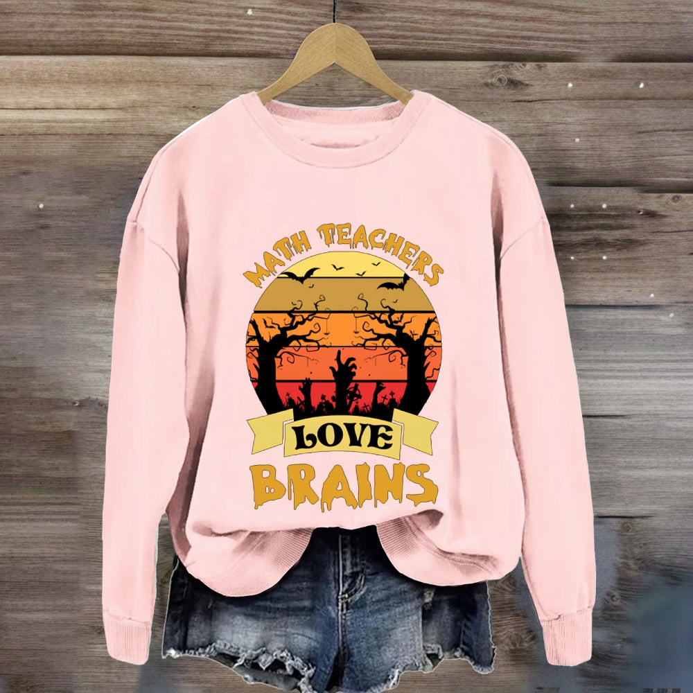 Math Teachers Love Brains Horror Atmosphere Halloween sweatshirt