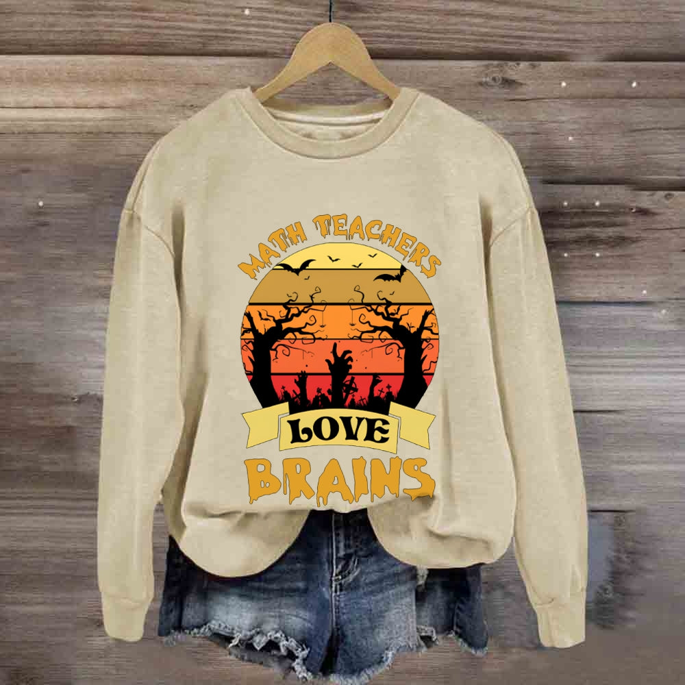 Math Teachers Love Brains Horror Atmosphere Halloween sweatshirt