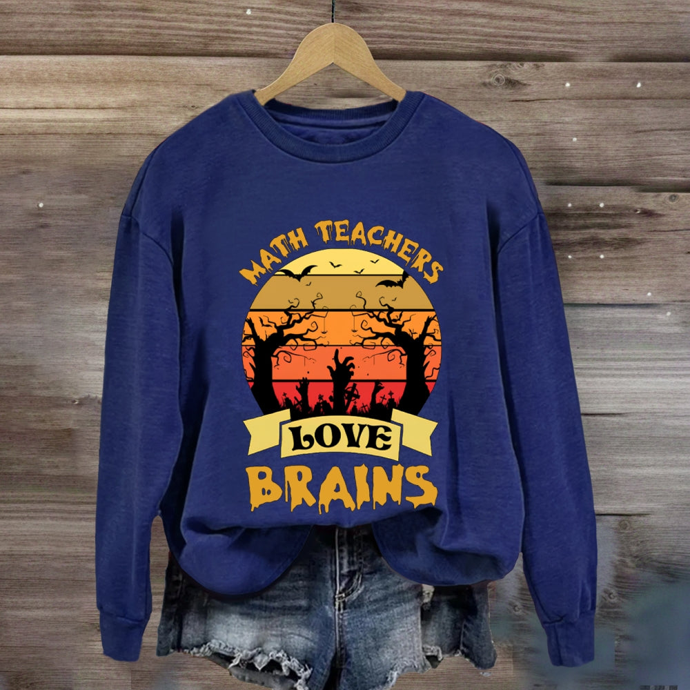 Math Teachers Love Brains Horror Atmosphere Halloween sweatshirt