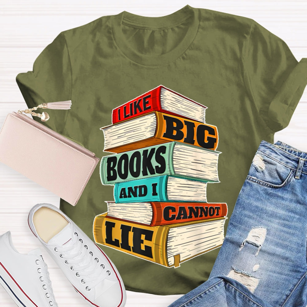 I Like Big Books And I Cannot Lie T-shirt