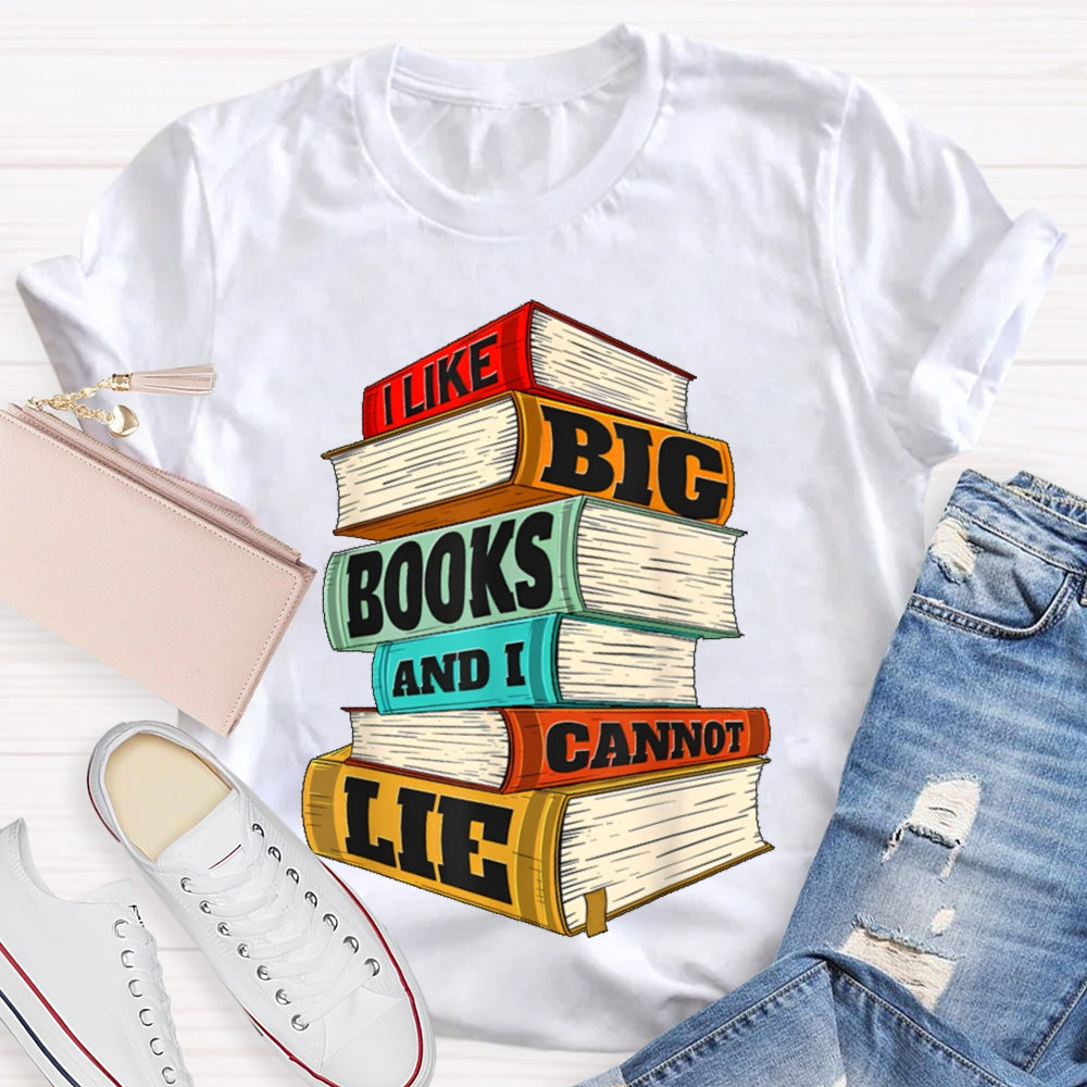 I Like Big Books And I Cannot Lie T-shirt
