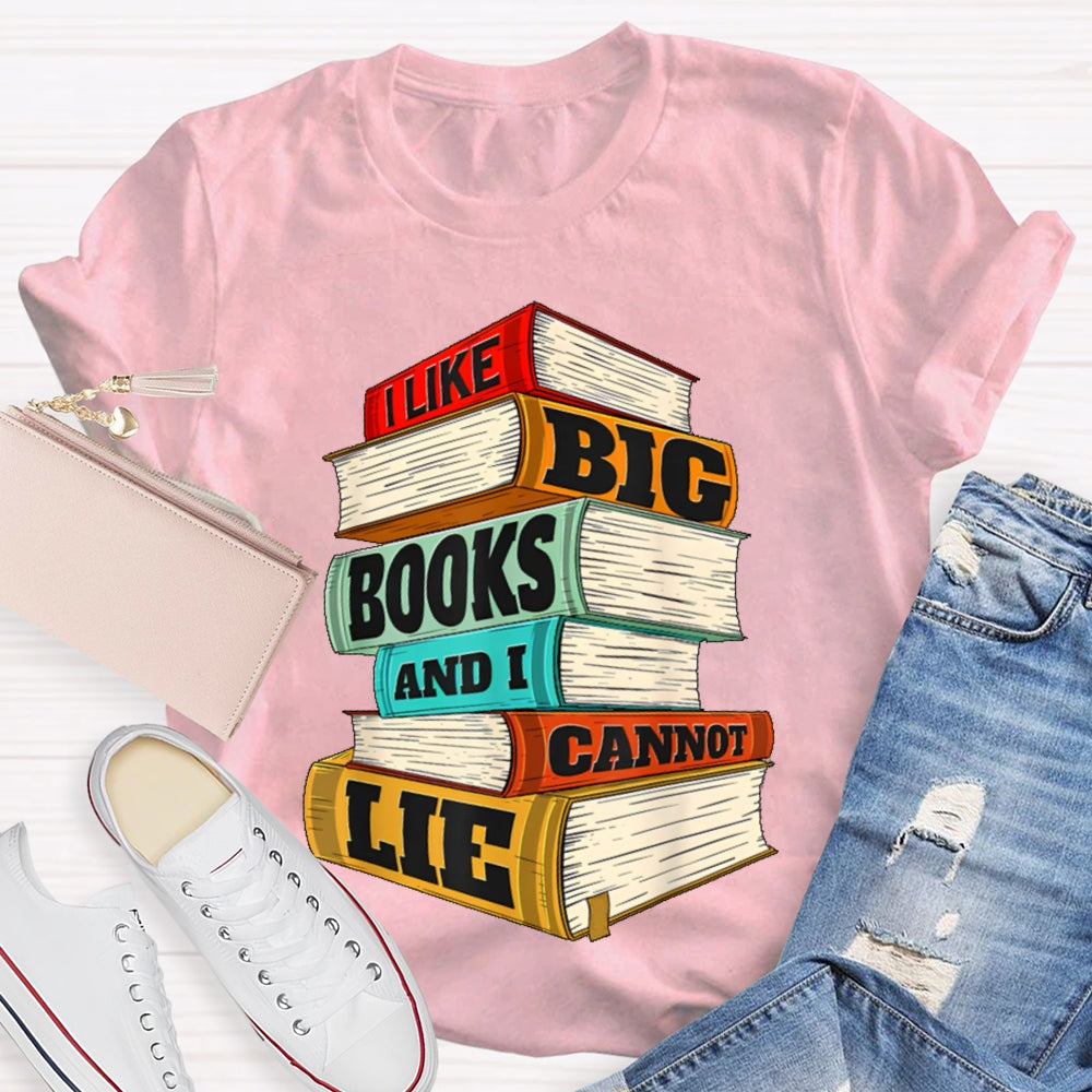 I Like Big Books And I Cannot Lie T-shirt