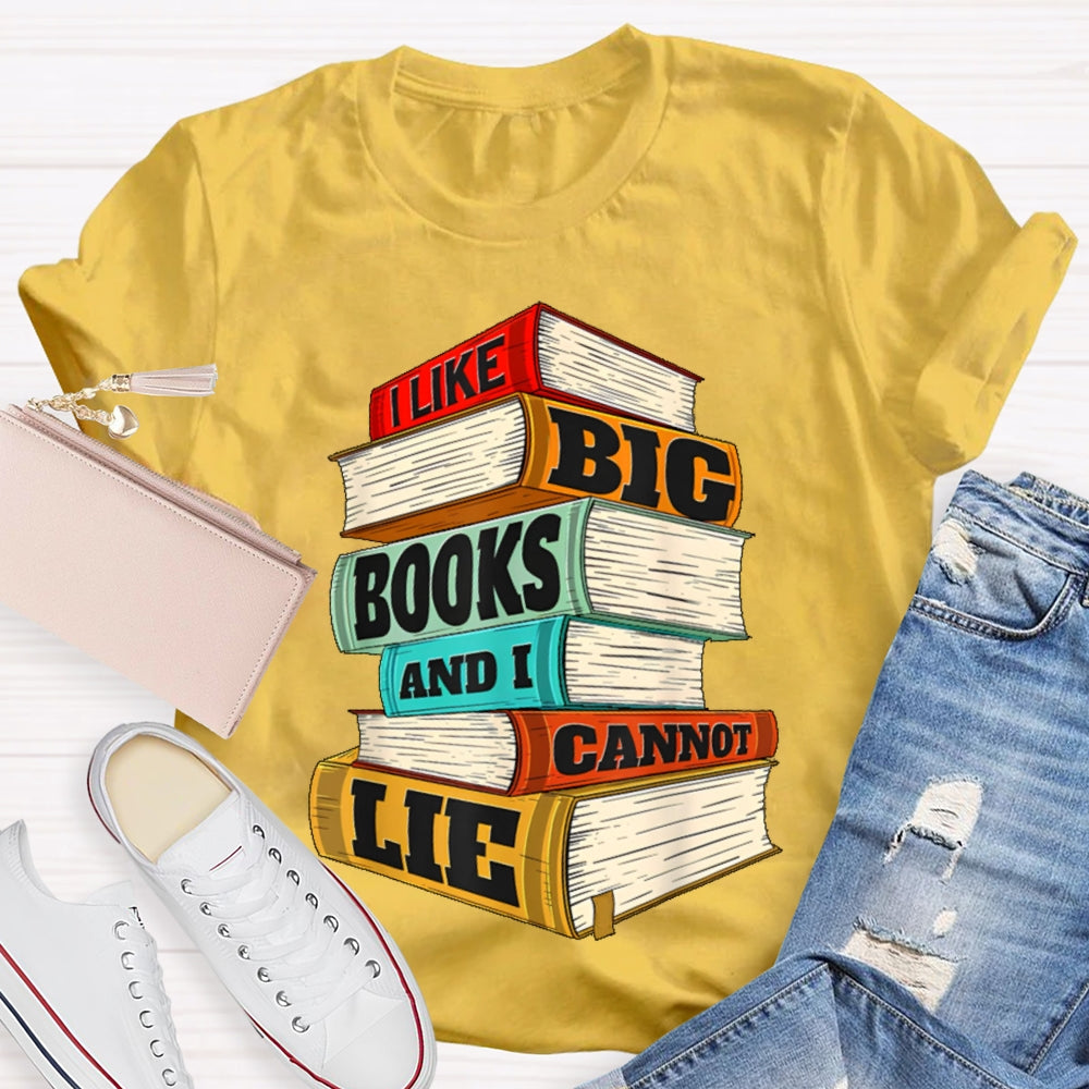 I Like Big Books And I Cannot Lie T-shirt