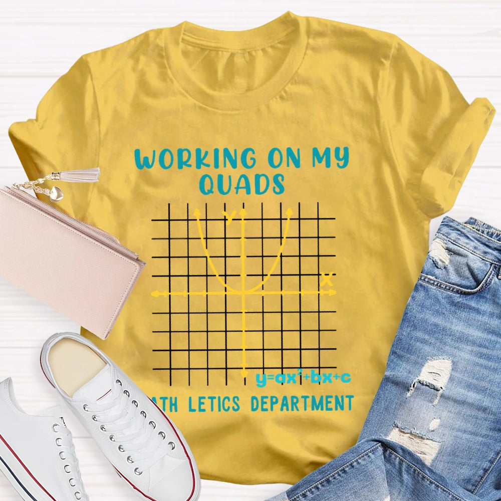 Working On My Quads Mathletics Department Teacher T-shirt