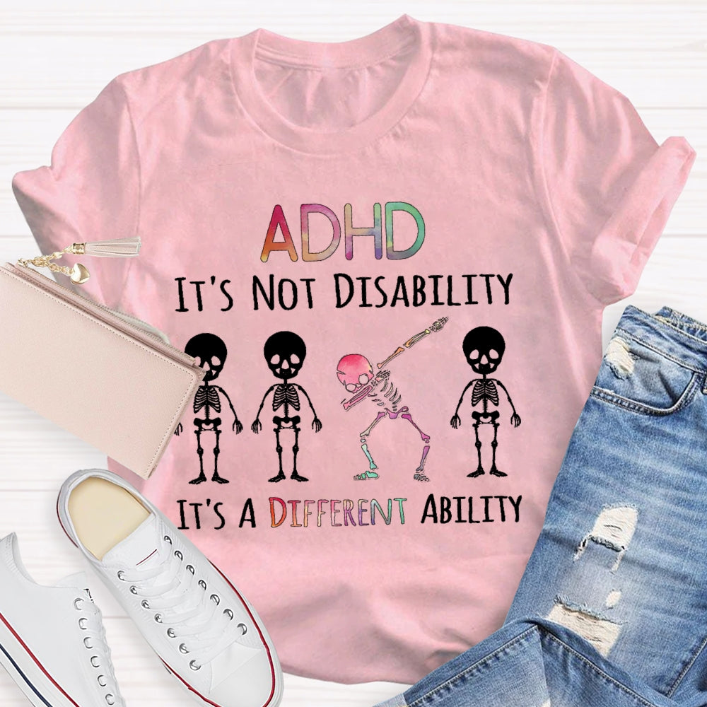 ADHD It's Not A Disability It's A Different Ability T-shirt