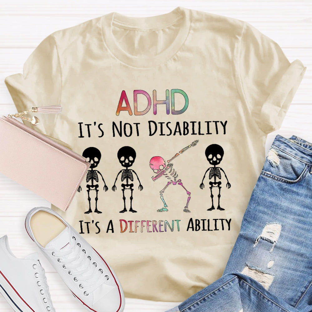 ADHD It's Not A Disability It's A Different Ability T-shirt