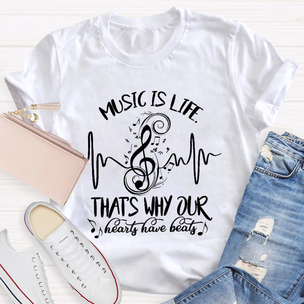 Music Is Life That's Why Our Hearts Have Beats T-shirt