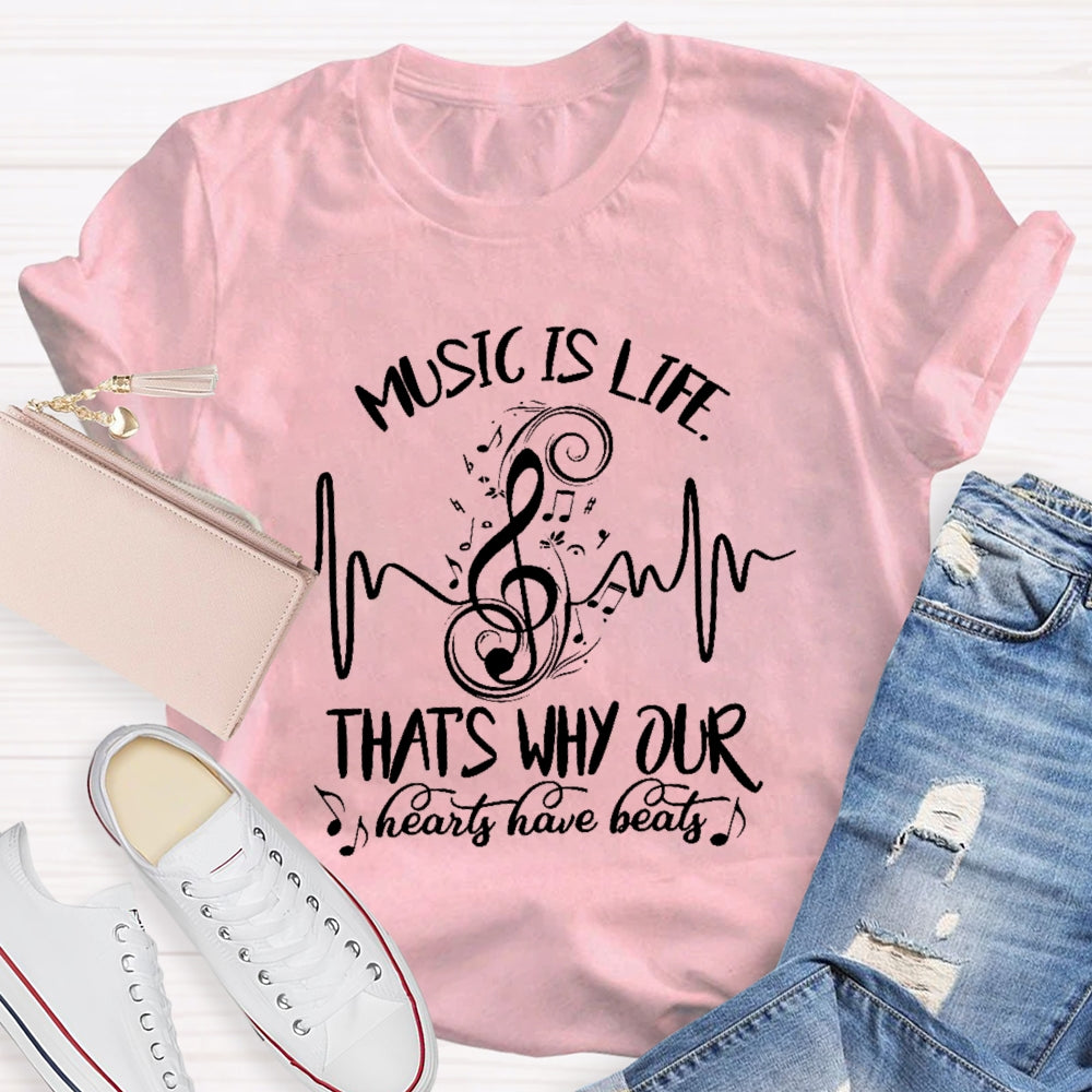 Music Is Life That's Why Our Hearts Have Beats T-shirt