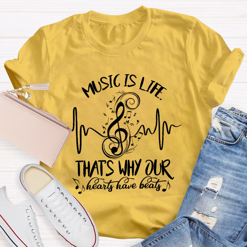 Music Is Life That's Why Our Hearts Have Beats T-shirt