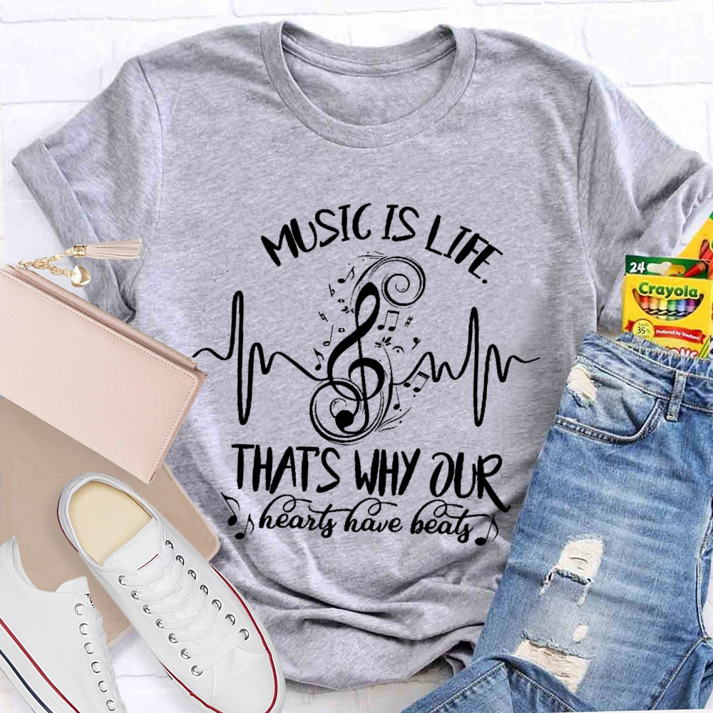 Music Is Life That's Why Our Hearts Have Beats T-shirt