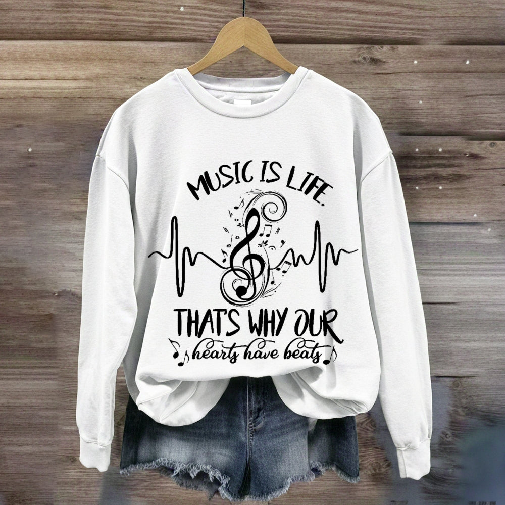 Music Is Life That's Why Our Hearts Have Beats Sweatshirt