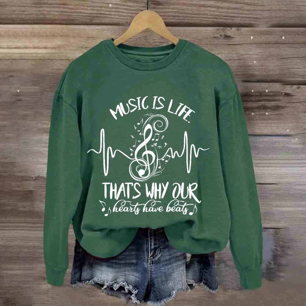 Music Is Life That's Why Our Hearts Have Beats Sweatshirt