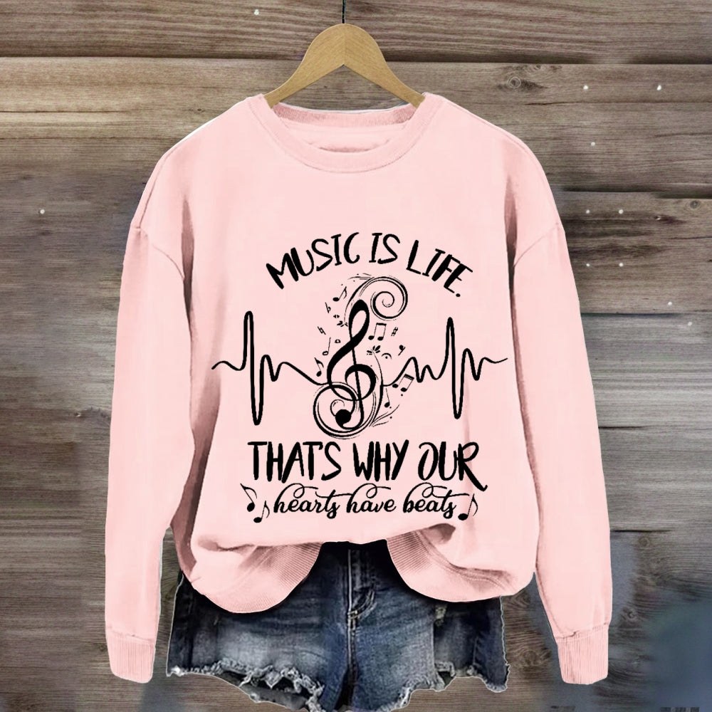 Music Is Life That's Why Our Hearts Have Beats Sweatshirt