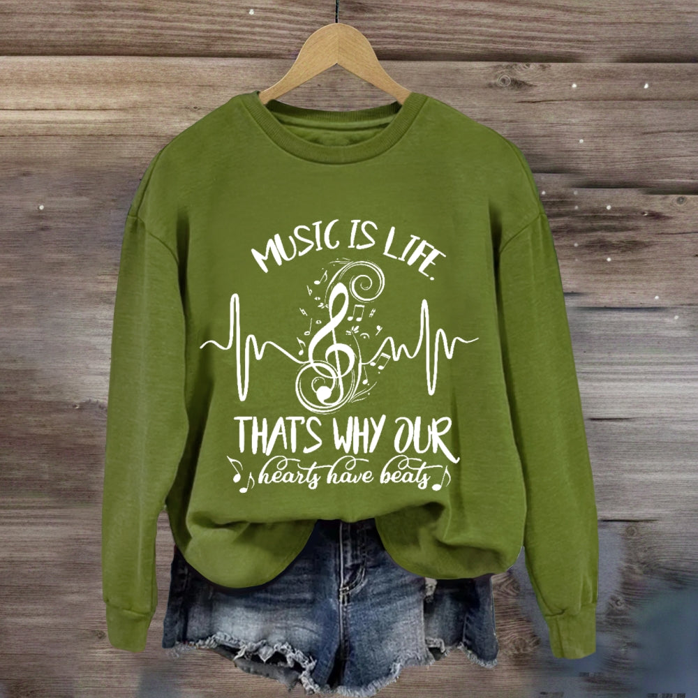 Music Is Life That's Why Our Hearts Have Beats Sweatshirt