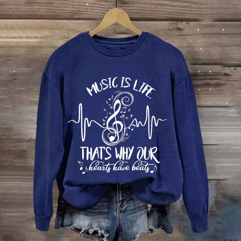 Music Is Life That's Why Our Hearts Have Beats Sweatshirt
