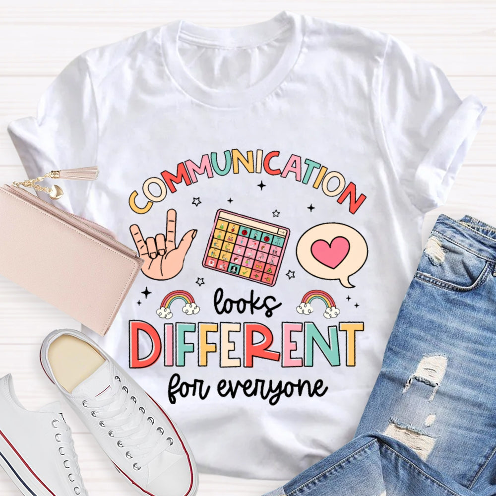 Communication Looks Different For Everyone T-shirt