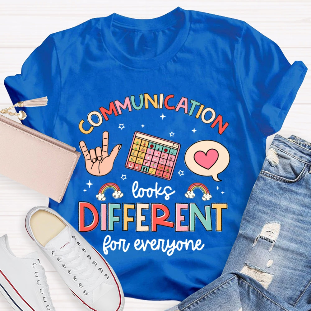 Communication Looks Different For Everyone T-shirt