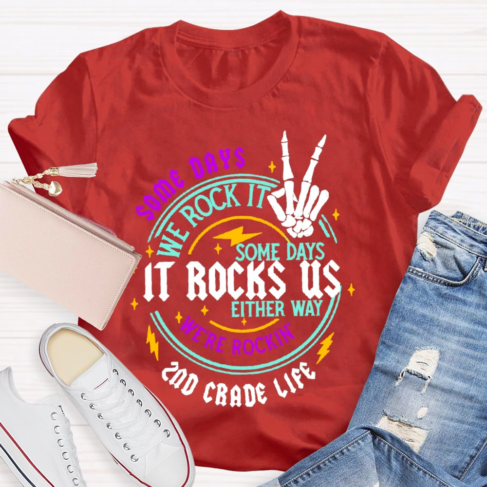 Personalized Grade Some Days We Rock It Some Days It Rocks Us Either Way We'Re Rockin T-shirt