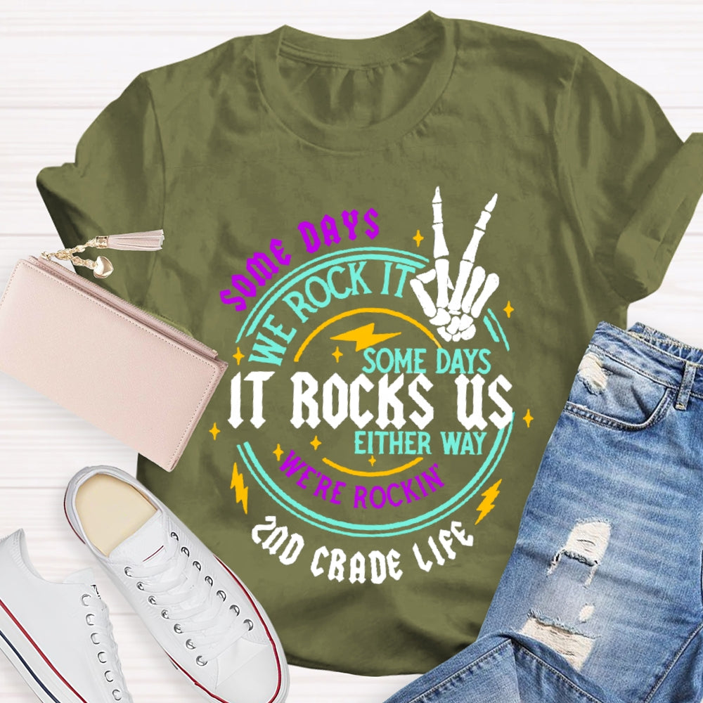 Personalized Grade Some Days We Rock It Some Days It Rocks Us Either Way We'Re Rockin T-shirt