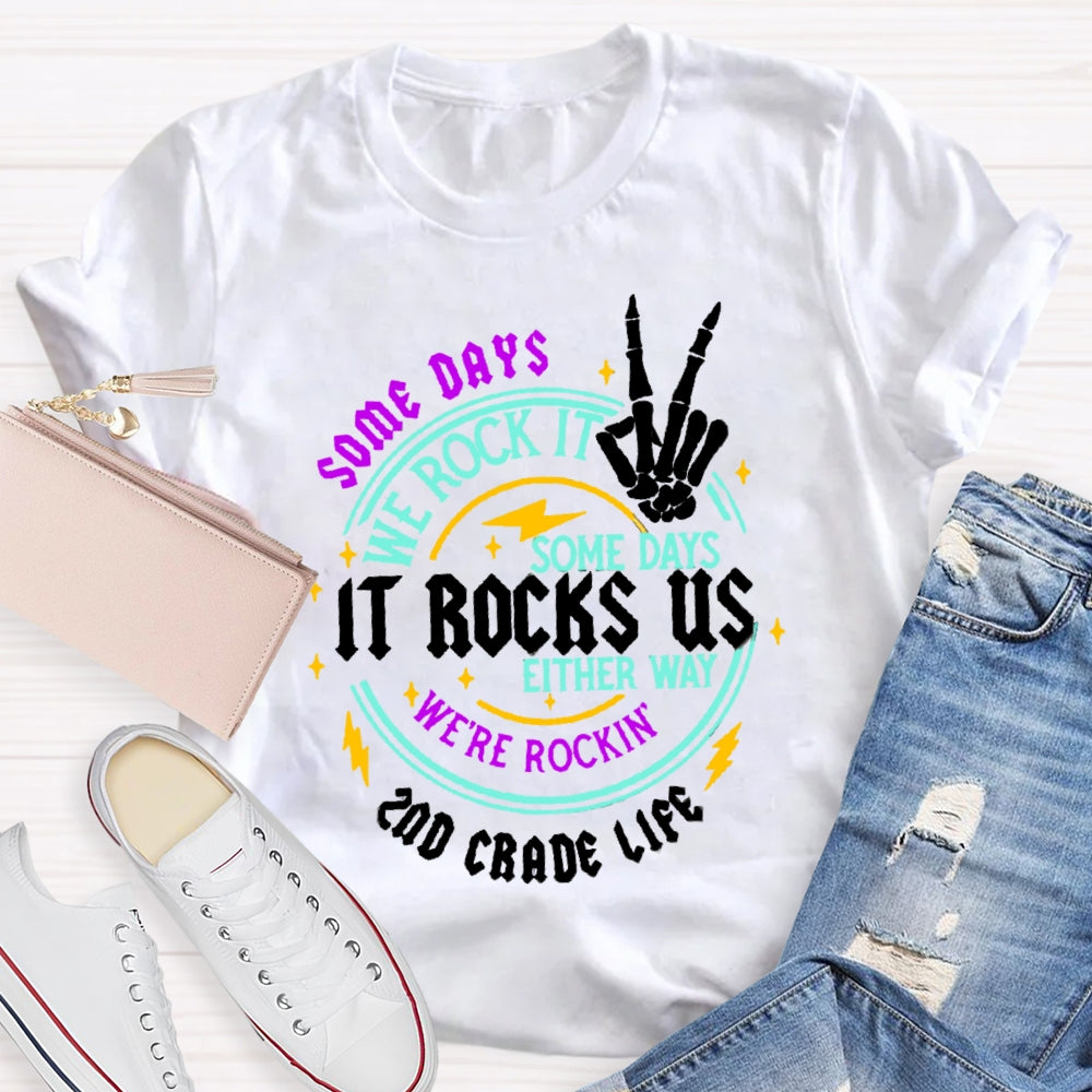 Personalized  Grade Some Days We Rock It Some Days It Rocks Us Either Way We'Re Rockin T-shirt